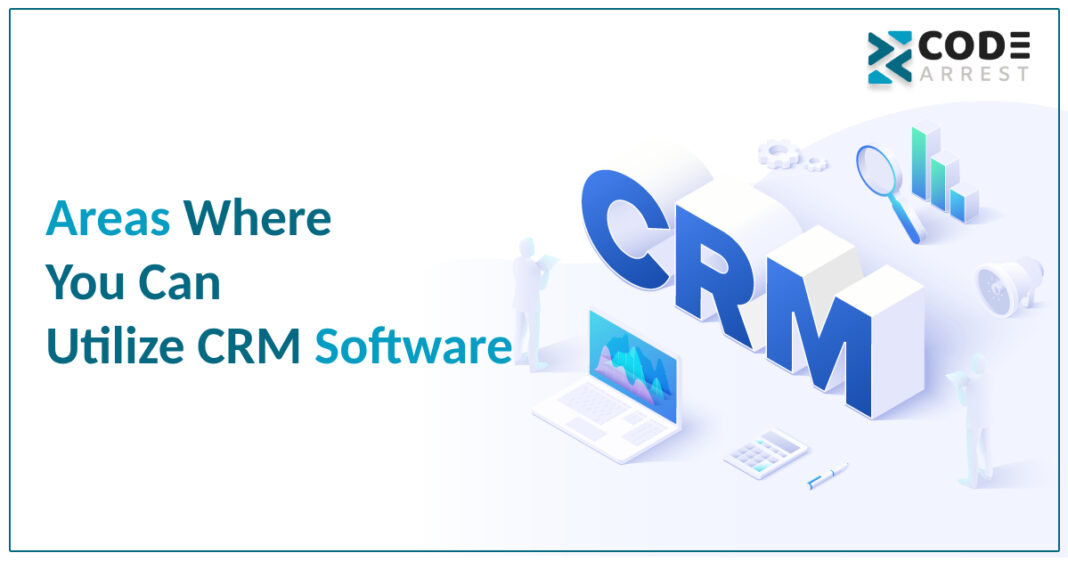 Areas Where You Can Utilize CRM Software