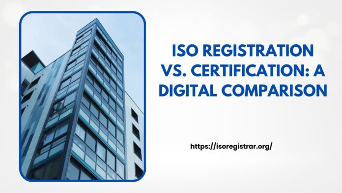 ISO Registration vs. Certification: A Digital Comparison